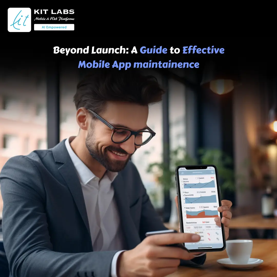 Beyond Launch A Guide to Effective Mobile App maintainence