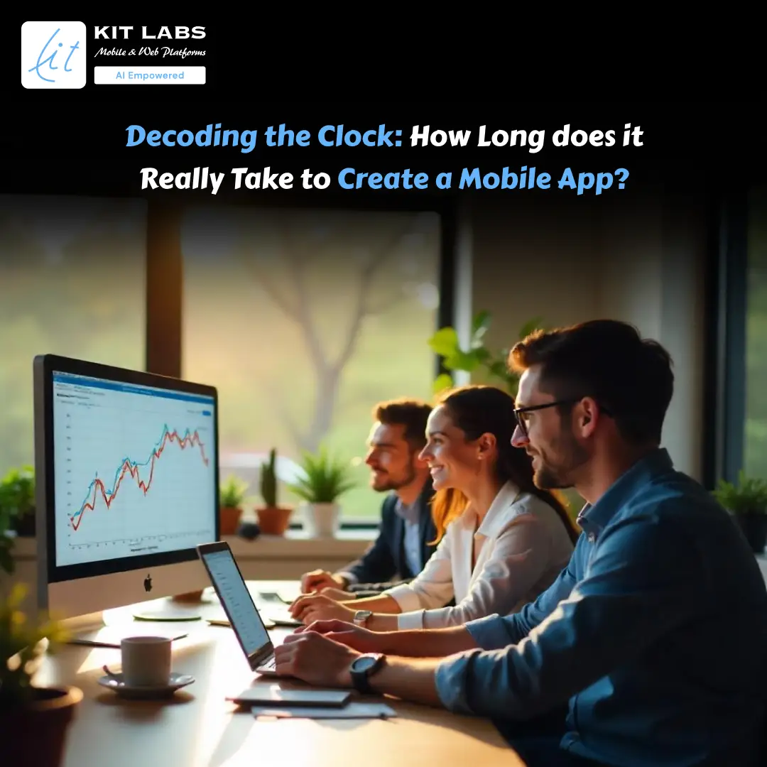 Decoding the Clock How Long does it Really Take to Create a Mobile App