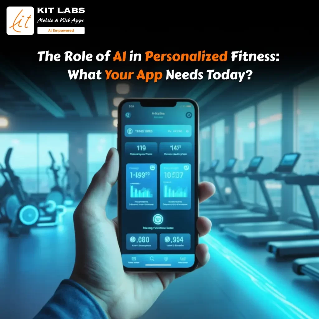 The Role of AI in Personalized Fitness: What Your App Needs Today?