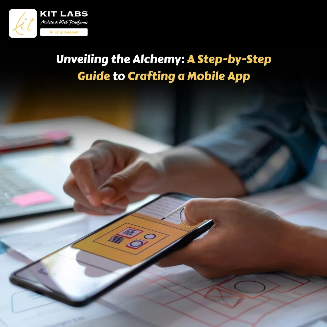 Unveiling the Alchemy A Step by Step Guide to Crafting a Mobile App